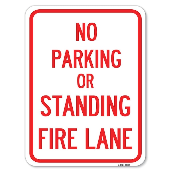 No Parking or Standing Fire Lane Heavy-Gauge Alum Rust Proof Parking Sign, 18" x 24", A-1824-23681